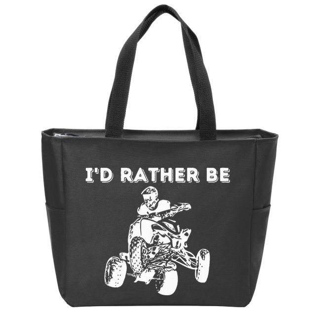 ID Rather Be Riding Quad Bikes Quad Biker Atv 4 Wheeler Zip Tote Bag