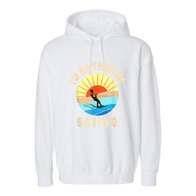 Id Rather Be Water Skiing Fun Water Sport Ski Wear Garment-Dyed Fleece Hoodie