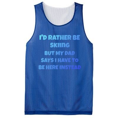 Id Rather Be Skiing But My Dad Says I Have To Be Here Cool Gift Mesh Reversible Basketball Jersey Tank