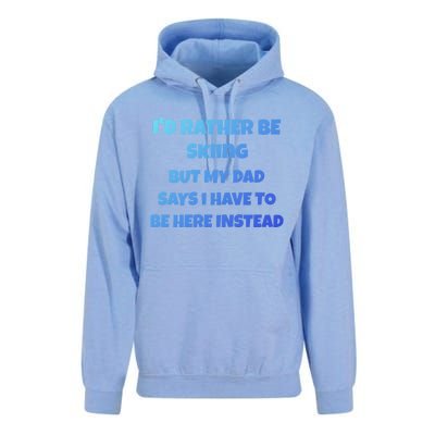 Id Rather Be Skiing But My Dad Says I Have To Be Here Cool Gift Unisex Surf Hoodie