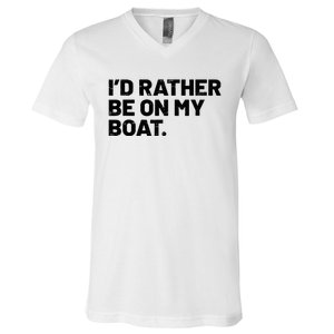 ID Rather Be On My Boat Funny Boating Sailing Boat Owner V-Neck T-Shirt