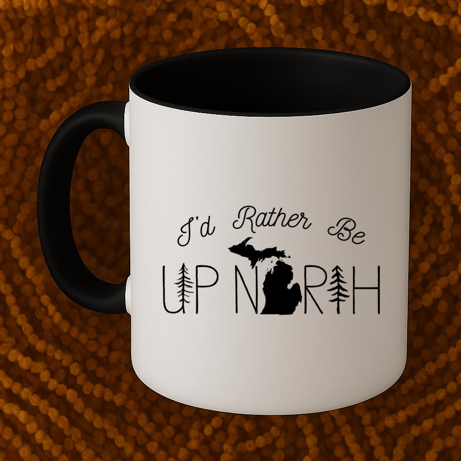 ID Rather Be Up North In Michigan Gift Mug