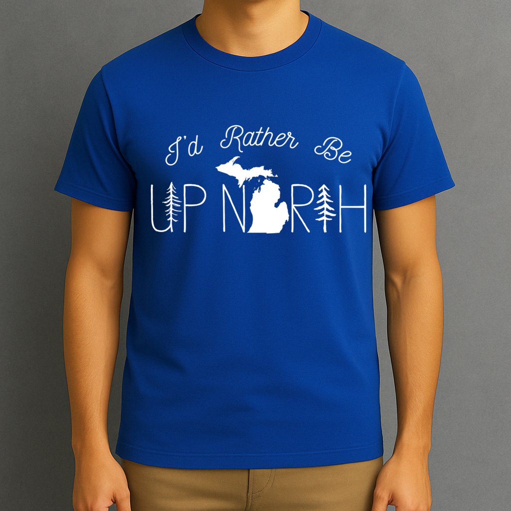 ID Rather Be Up North In Michigan Gift T-Shirt