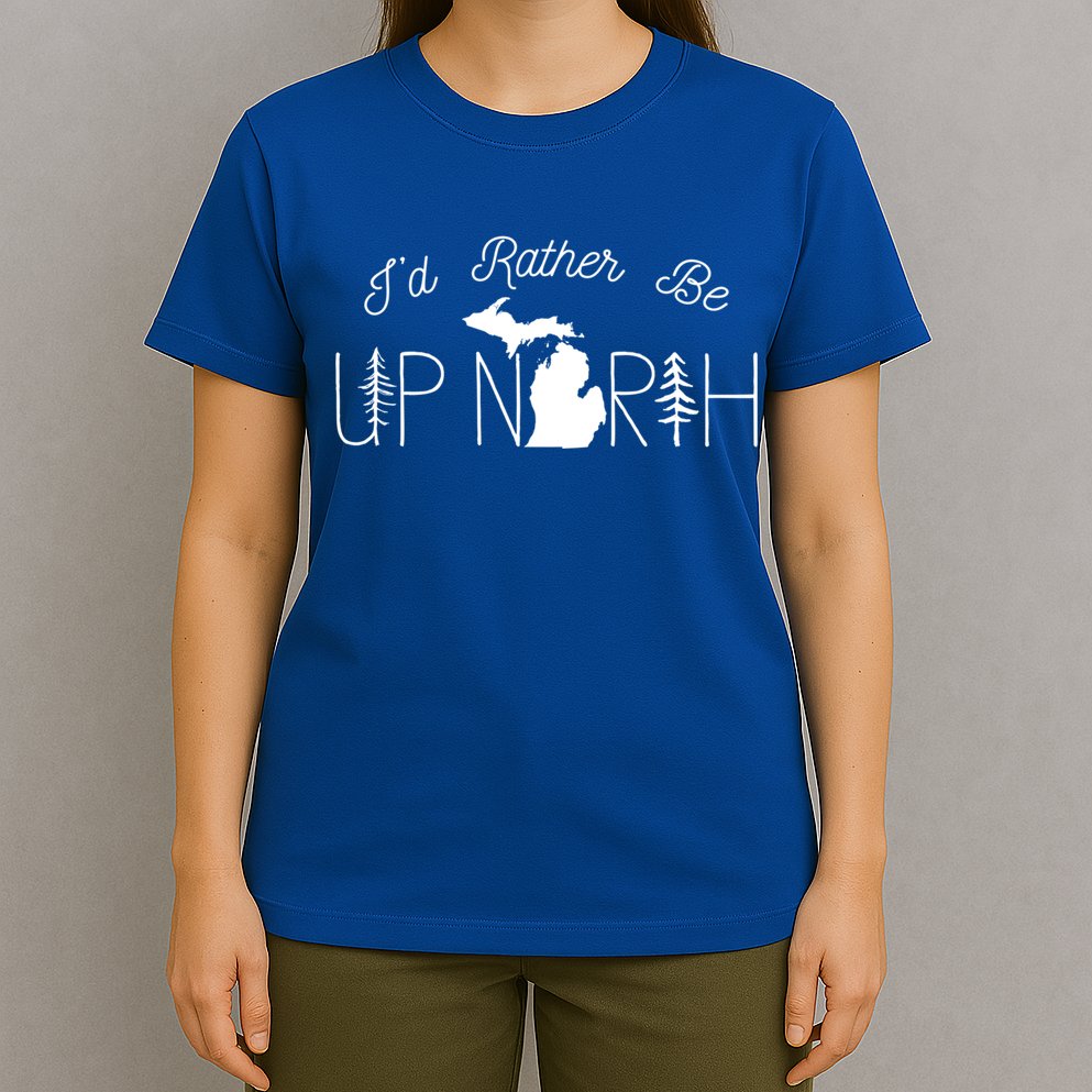 ID Rather Be Up North In Michigan Gift T-Shirt