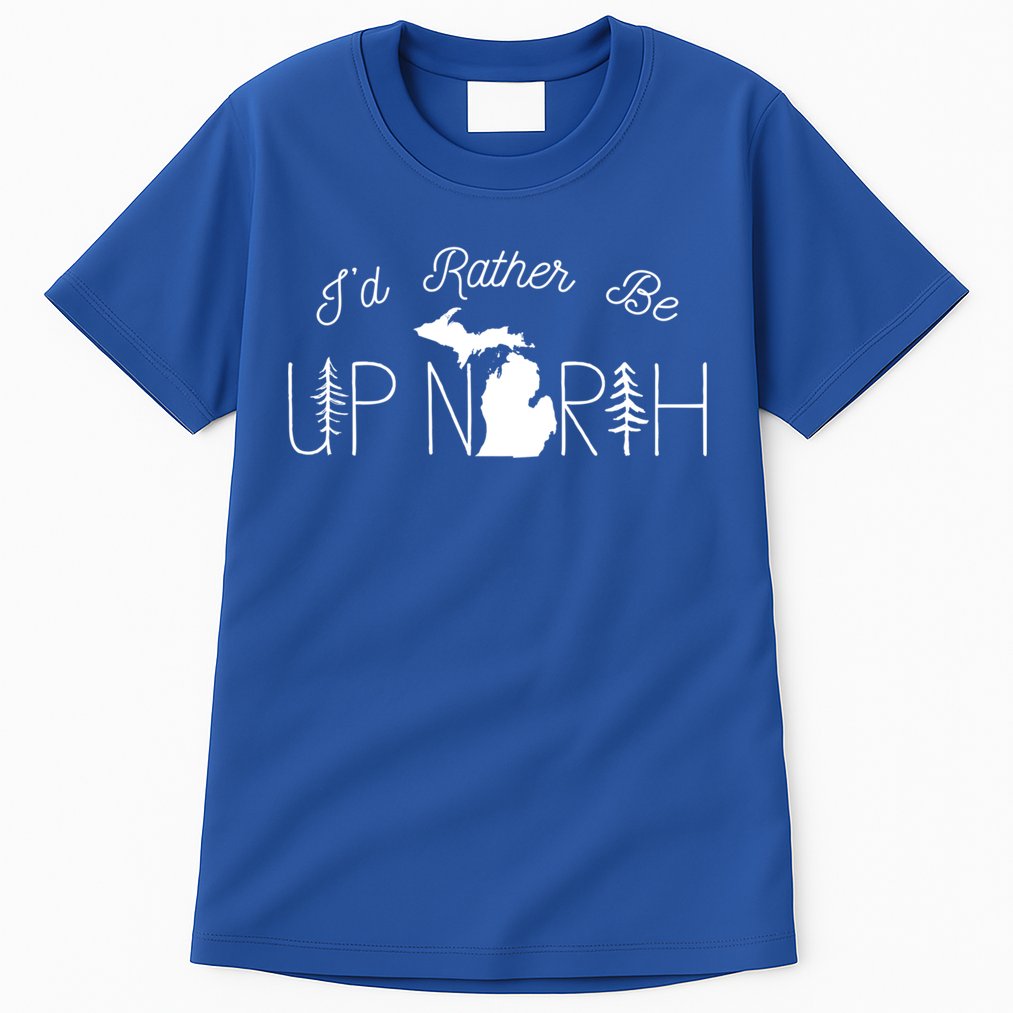 ID Rather Be Up North In Michigan Gift Tall T-Shirt