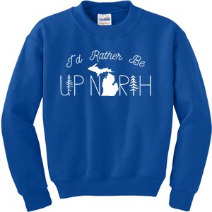 ID Rather Be Up North In Michigan Gift Kids Sweatshirt