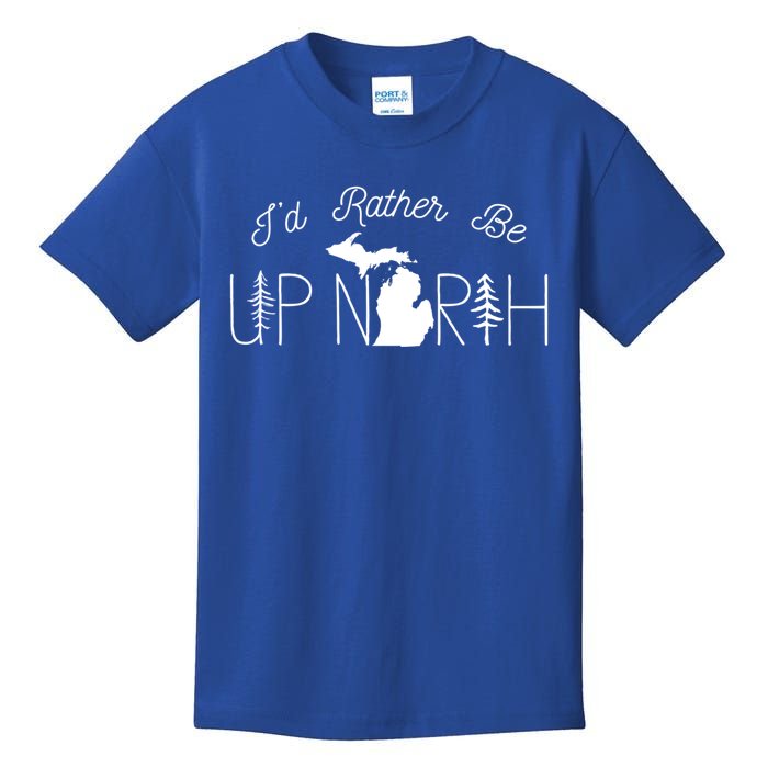 ID Rather Be Up North In Michigan Gift Kids T-Shirt