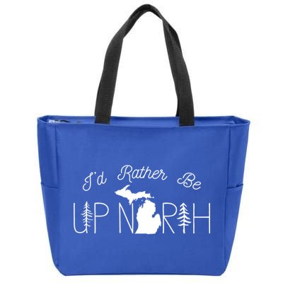 ID Rather Be Up North In Michigan Gift Zip Tote Bag