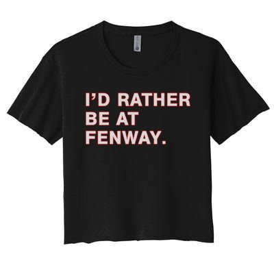 Id Rather Be At Fenway Women's Crop Top Tee