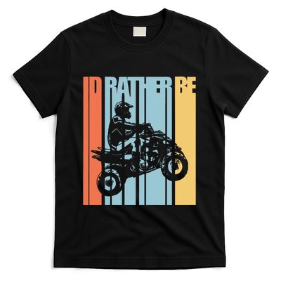 Id Rather Be Riding Quad Bikes Atv Brap T-Shirt