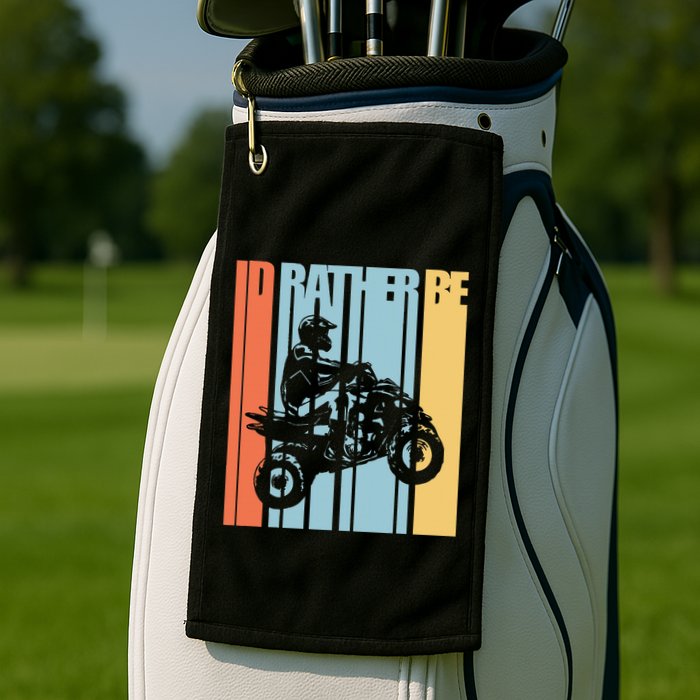 Id Rather Be Riding Quad Bikes Atv Brap Golf Towel