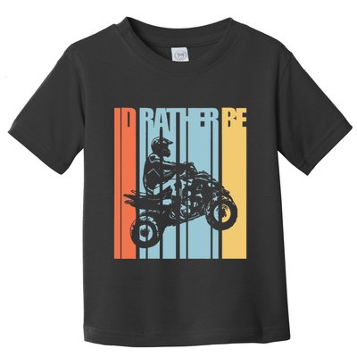 Id Rather Be Riding Quad Bikes Atv Brap Toddler T-Shirt