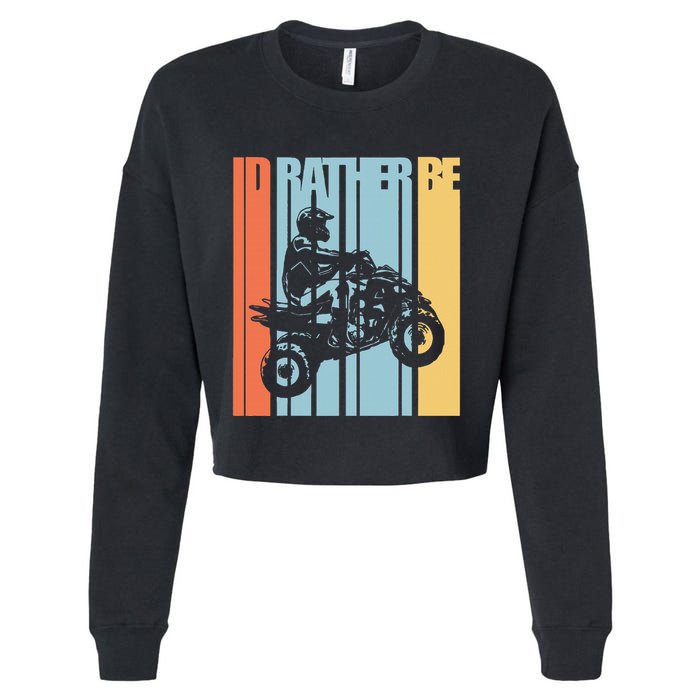 Id Rather Be Riding Quad Bikes Atv Brap Cropped Pullover Crew