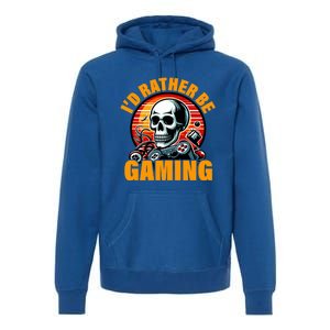 ID Rather Be Gaming Funny Gamer Skeleton Humor Meaningful Gift Premium Hoodie