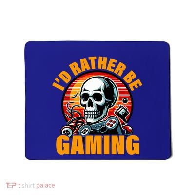 ID Rather Be Gaming Funny Gamer Skeleton Humor Meaningful Gift Mousepad