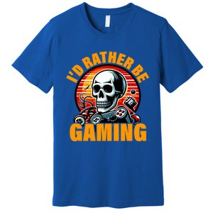 ID Rather Be Gaming Funny Gamer Skeleton Humor Meaningful Gift Premium T-Shirt