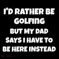 Id Rather Be Golfing But My Dad Says I Have To Be Here Gift Hooded Wearable Blanket