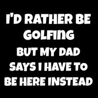 Id Rather Be Golfing But My Dad Says I Have To Be Here Gift 7-Panel Snapback Hat