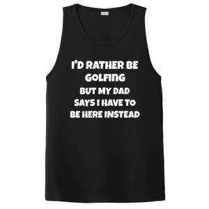 Id Rather Be Golfing But My Dad Says I Have To Be Here Gift PosiCharge Competitor Tank