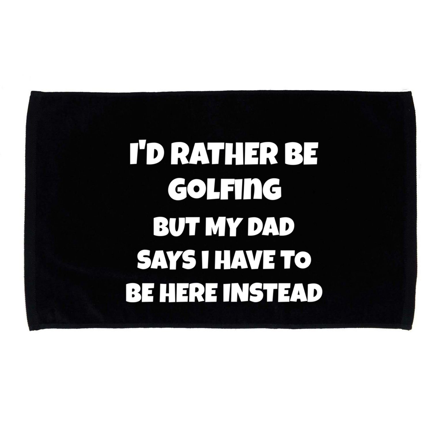 Id Rather Be Golfing But My Dad Says I Have To Be Here Gift Microfiber Hand Towel