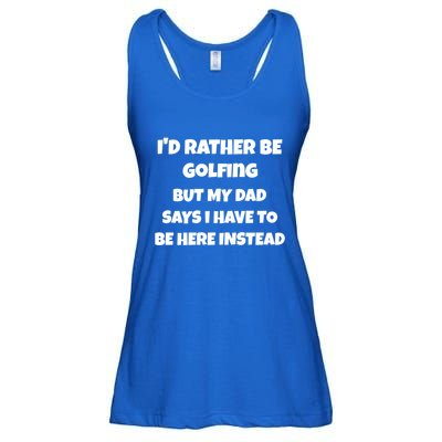 Id Rather Be Golfing But My Dad Says I Have To Be Here Gift Ladies Essential Flowy Tank
