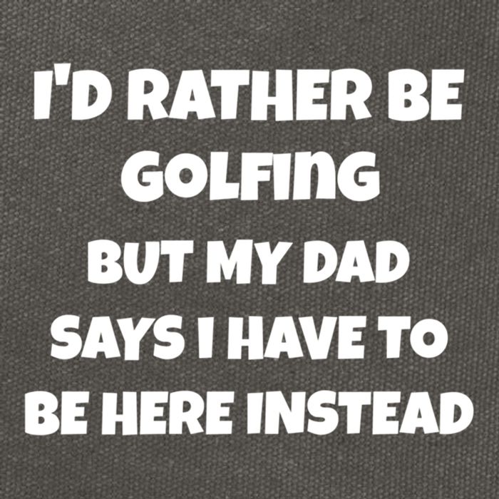 Id Rather Be Golfing But My Dad Says I Have To Be Here Gift Cotton Canvas Backpack