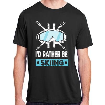 Id Rather Be Skiing Wintersport Ski Snowboard Gift Adult ChromaSoft Performance T-Shirt