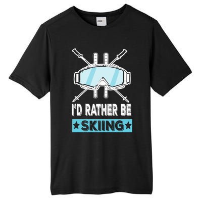 Id Rather Be Skiing Wintersport Ski Snowboard Gift Tall Fusion ChromaSoft Performance T-Shirt