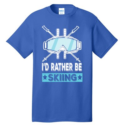 Id Rather Be Skiing Wintersport Ski Snowboard Gift Tall T-Shirt