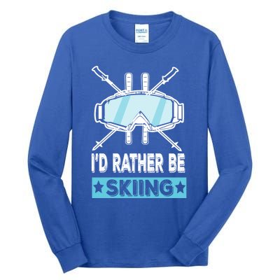 Id Rather Be Skiing Wintersport Ski Snowboard Gift Tall Long Sleeve T-Shirt