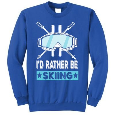 Id Rather Be Skiing Wintersport Ski Snowboard Gift Tall Sweatshirt