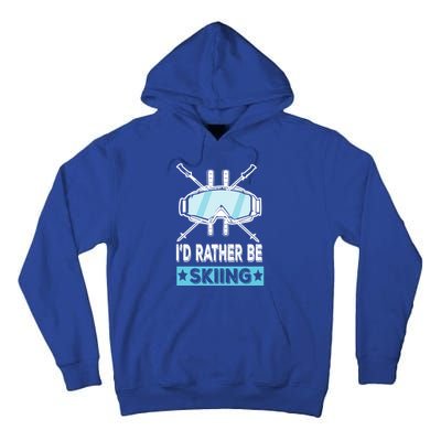 Id Rather Be Skiing Wintersport Ski Snowboard Gift Tall Hoodie