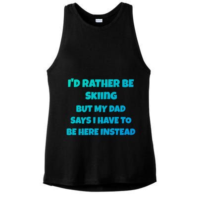 Id Rather Be Skiing But My Dad Says I Have To Be Here Cool Gift Ladies PosiCharge Tri-Blend Wicking Tank