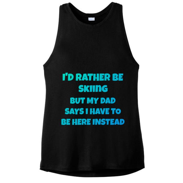 Id Rather Be Skiing But My Dad Says I Have To Be Here Cool Gift Ladies PosiCharge Tri-Blend Wicking Tank