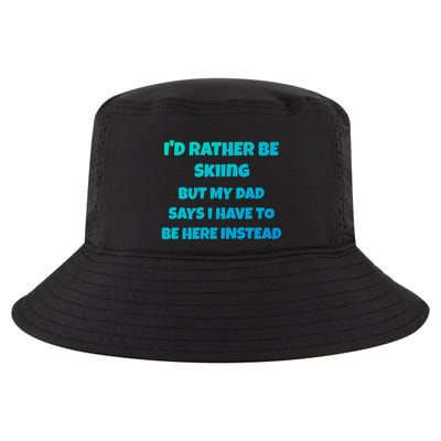Id Rather Be Skiing But My Dad Says I Have To Be Here Cool Gift Cool Comfort Performance Bucket Hat