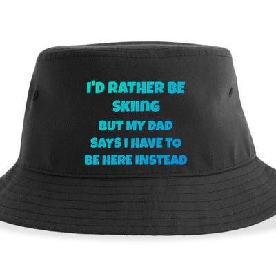 Id Rather Be Skiing But My Dad Says I Have To Be Here Cool Gift Sustainable Bucket Hat