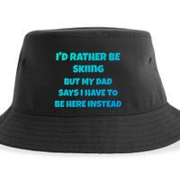 Id Rather Be Skiing But My Dad Says I Have To Be Here Cool Gift Sustainable Bucket Hat