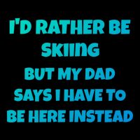Id Rather Be Skiing But My Dad Says I Have To Be Here Cool Gift Sustainable Bucket Hat