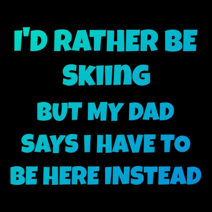 Id Rather Be Skiing But My Dad Says I Have To Be Here Cool Gift Sustainable Bucket Hat