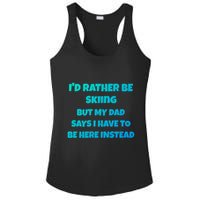 Id Rather Be Skiing But My Dad Says I Have To Be Here Cool Gift Ladies PosiCharge Competitor Racerback Tank