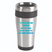 Id Rather Be Skiing But My Dad Says I Have To Be Here Cool Gift 16oz Travel Tumbler