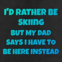 Id Rather Be Skiing But My Dad Says I Have To Be Here Cool Gift Golf Towel