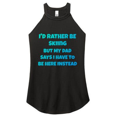 Id Rather Be Skiing But My Dad Says I Have To Be Here Cool Gift Women's Perfect Tri Rocker Tank