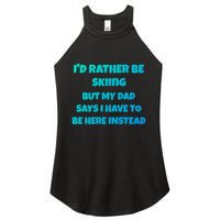 Id Rather Be Skiing But My Dad Says I Have To Be Here Cool Gift Women's Perfect Tri Rocker Tank