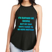 Id Rather Be Skiing But My Dad Says I Have To Be Here Cool Gift Women's Perfect Tri Rocker Tank
