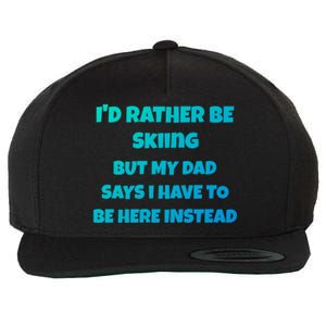 Id Rather Be Skiing But My Dad Says I Have To Be Here Cool Gift Wool Snapback Cap