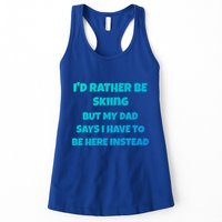 Id Rather Be Skiing But My Dad Says I Have To Be Here Cool Gift Womens Tank Top