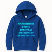 Id Rather Be Skiing But My Dad Says I Have To Be Here Cool Gift Kids Hoodie
