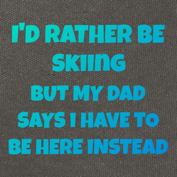 Id Rather Be Skiing But My Dad Says I Have To Be Here Cool Gift Cotton Canvas Backpack