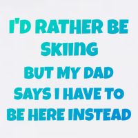 Id Rather Be Skiing But My Dad Says I Have To Be Here Cool Gift Garment-Dyed Sweatshirt